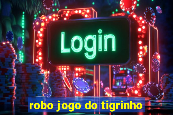 robo jogo do tigrinho